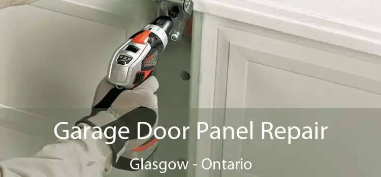 Garage Door Panel Repair Glasgow - Ontario