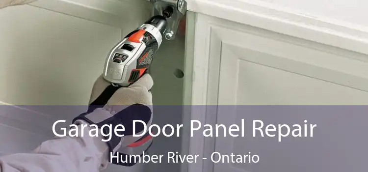 Garage Door Panel Repair Humber River - Ontario