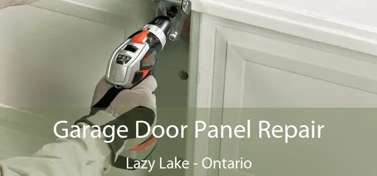 Garage Door Panel Repair Lazy Lake - Ontario