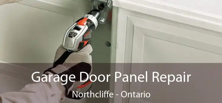 Garage Door Panel Repair Northcliffe - Ontario