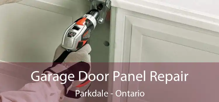Garage Door Panel Repair Parkdale - Ontario