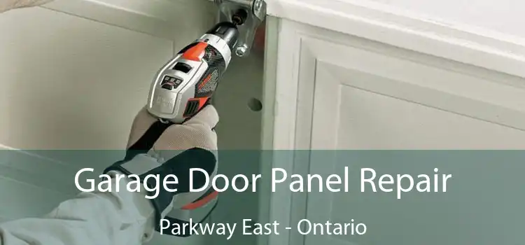 Garage Door Panel Repair Parkway East - Ontario