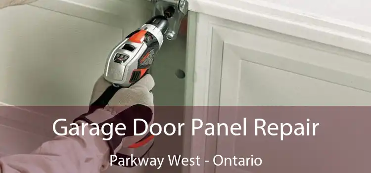 Garage Door Panel Repair Parkway West - Ontario