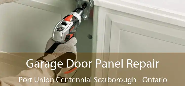 Garage Door Panel Repair Port Union Centennial Scarborough - Ontario