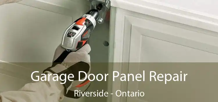 Garage Door Panel Repair Riverside - Ontario