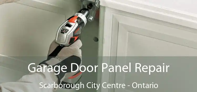 Garage Door Panel Repair Scarborough City Centre - Ontario
