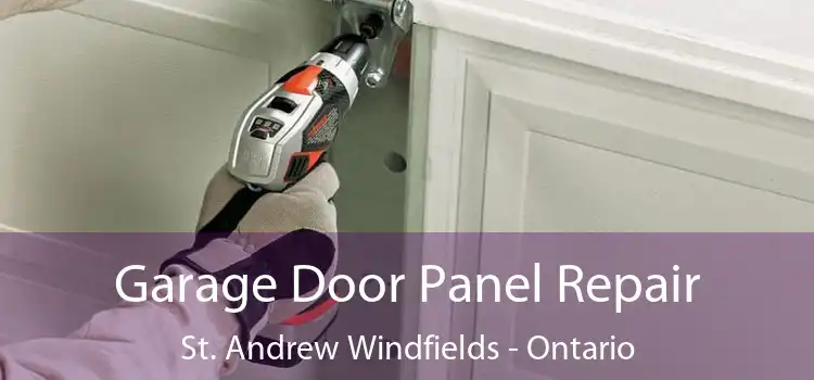 Garage Door Panel Repair St. Andrew Windfields - Ontario