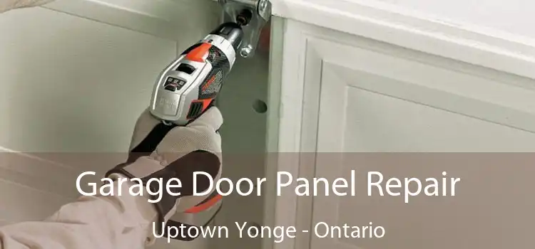 Garage Door Panel Repair Uptown Yonge - Ontario