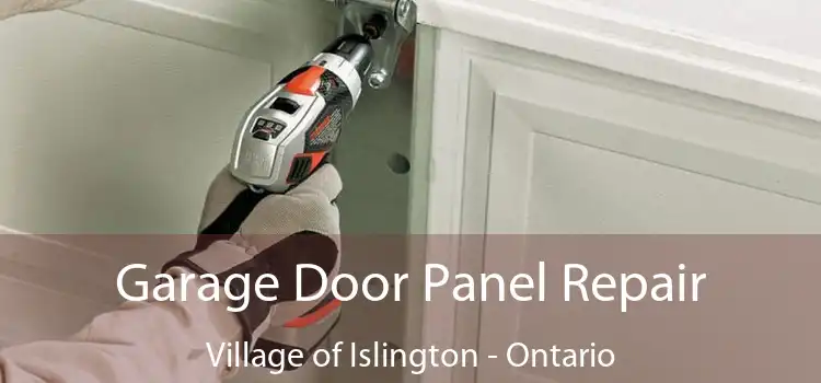 Garage Door Panel Repair Village of Islington - Ontario