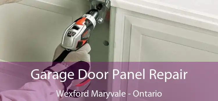 Garage Door Panel Repair Wexford Maryvale - Ontario