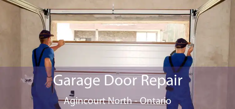 Garage Door Repair Agincourt North - Ontario