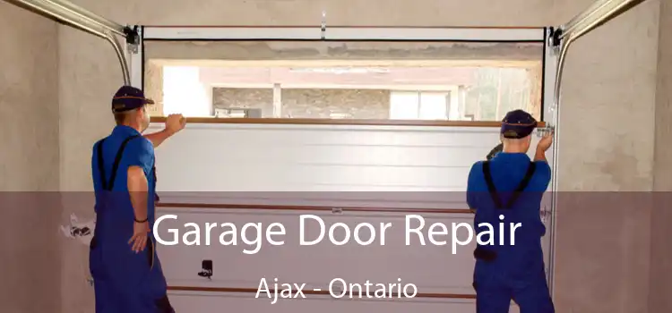 Garage Door Repair Ajax - Ontario