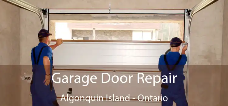 Garage Door Repair Algonquin Island - Ontario