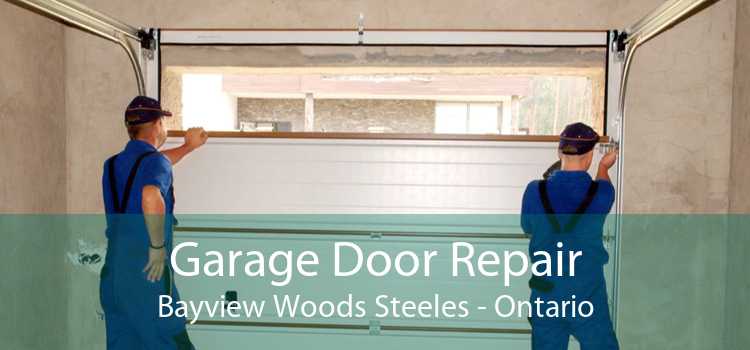 Garage Door Repair Bayview Woods Steeles - Ontario