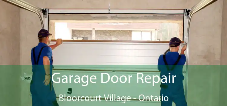 Garage Door Repair Bloorcourt Village - Ontario