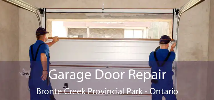 Garage Door Repair Bronte Creek Provincial Park - Ontario