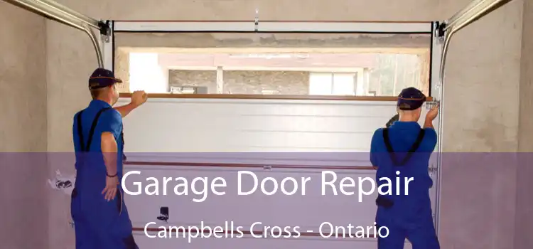 Garage Door Repair Campbells Cross - Ontario