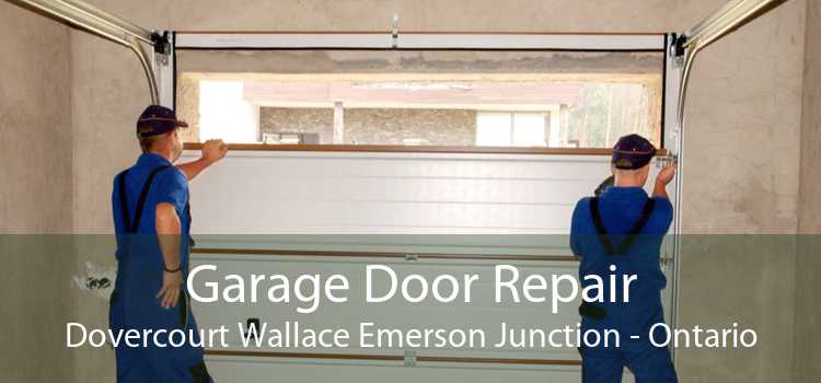 Garage Door Repair Dovercourt Wallace Emerson Junction - Ontario