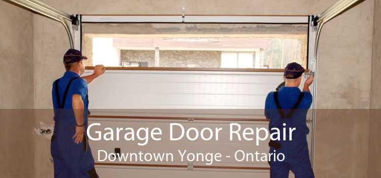 Garage Door Repair Downtown Yonge - Ontario