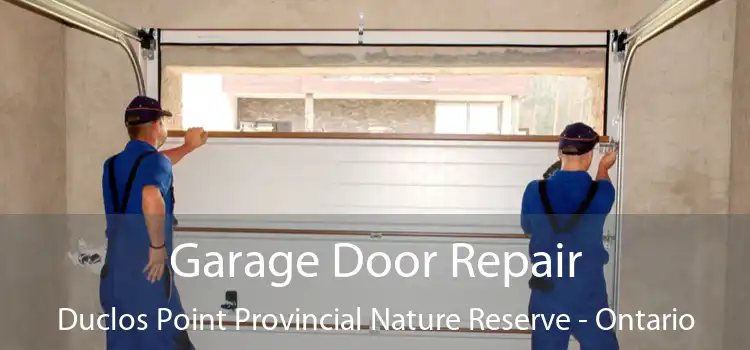Garage Door Repair Duclos Point Provincial Nature Reserve - Ontario