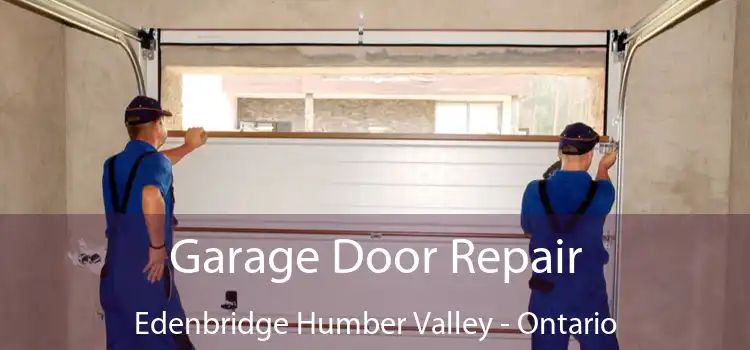 Garage Door Repair Edenbridge Humber Valley - Ontario