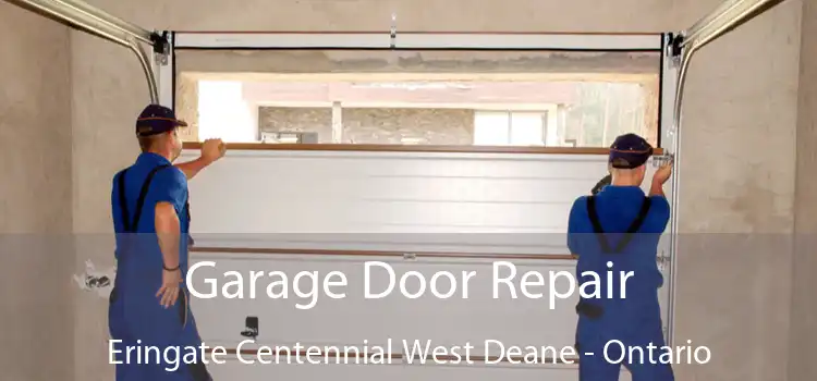 Garage Door Repair Eringate Centennial West Deane - Ontario