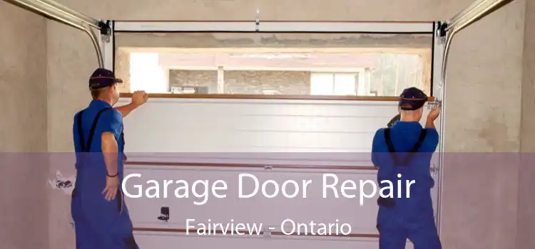 Garage Door Repair Fairview - Ontario