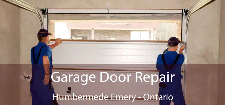 Garage Door Repair Humbermede Emery - Ontario