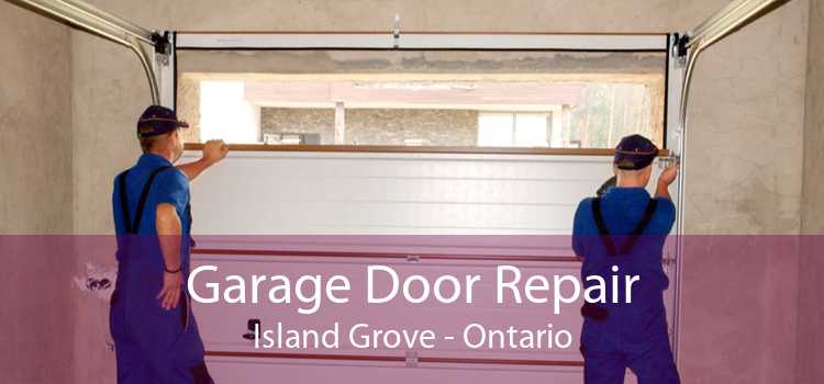 Garage Door Repair Island Grove - Ontario