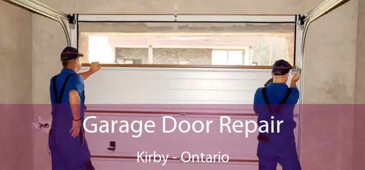 Garage Door Repair Kirby - Ontario
