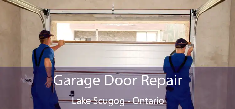 Garage Door Repair Lake Scugog - Ontario