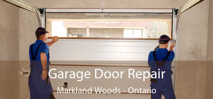 Garage Door Repair Markland Woods - Ontario