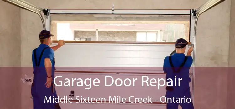 Garage Door Repair Middle Sixteen Mile Creek - Ontario