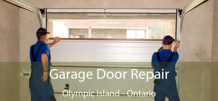 Garage Door Repair Olympic Island - Ontario