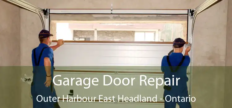Garage Door Repair Outer Harbour East Headland - Ontario