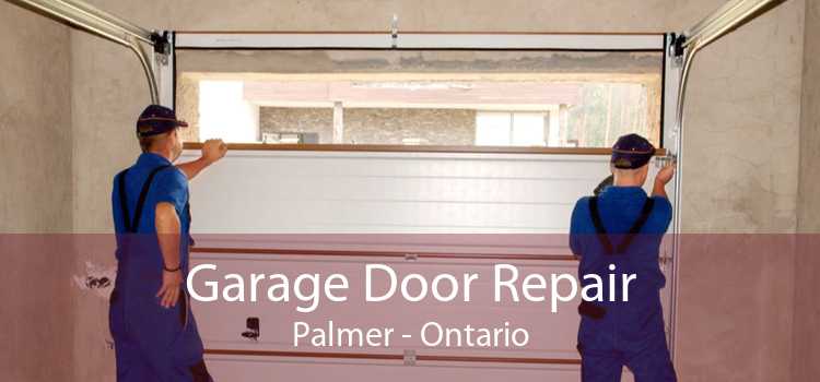 Garage Door Repair Palmer - Ontario
