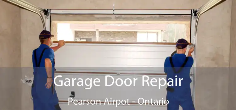 Garage Door Repair Pearson Airpot - Ontario