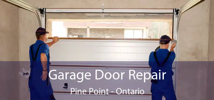 Garage Door Repair Pine Point - Ontario