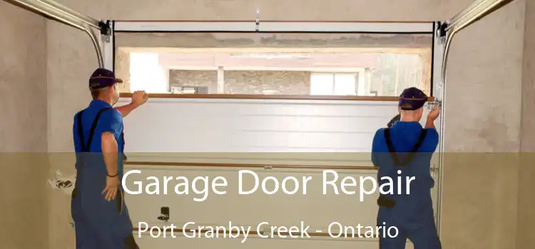 Garage Door Repair Port Granby Creek - Ontario