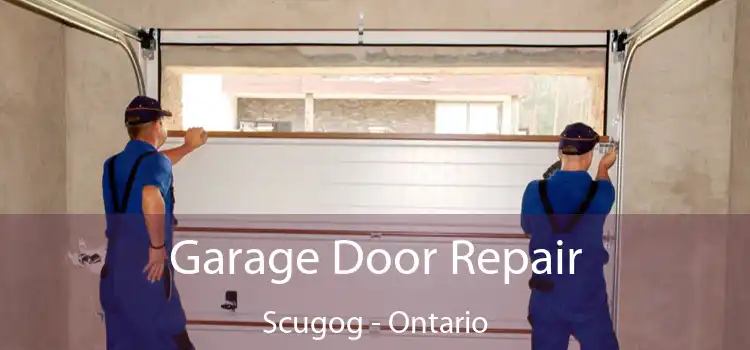 Garage Door Repair Scugog - Ontario