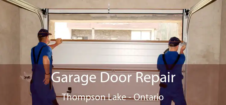 Garage Door Repair Thompson Lake - Ontario