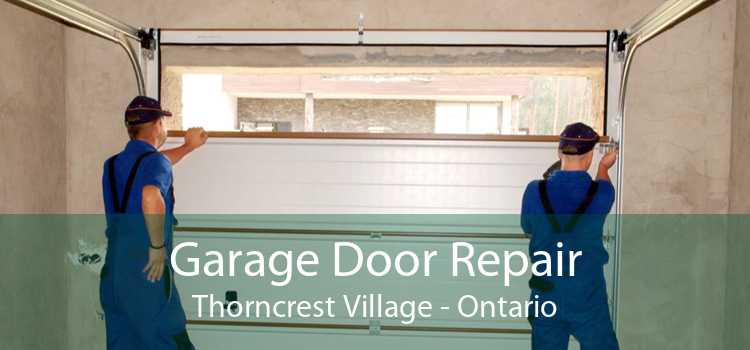 Garage Door Repair Thorncrest Village - Ontario