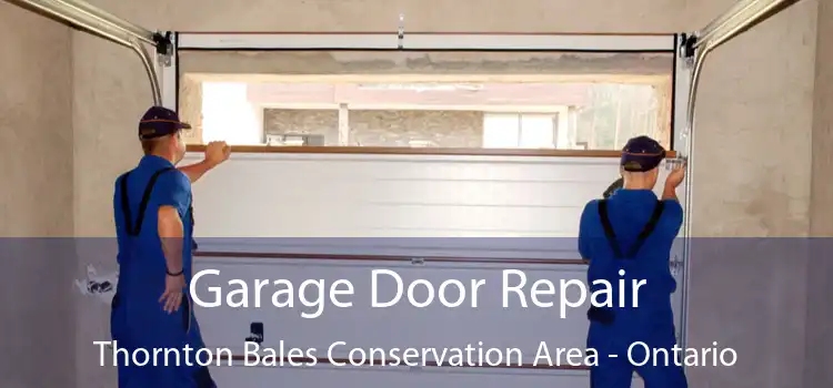 Garage Door Repair Thornton Bales Conservation Area - Ontario