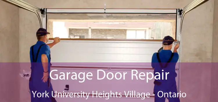 Garage Door Repair York University Heights Village - Ontario