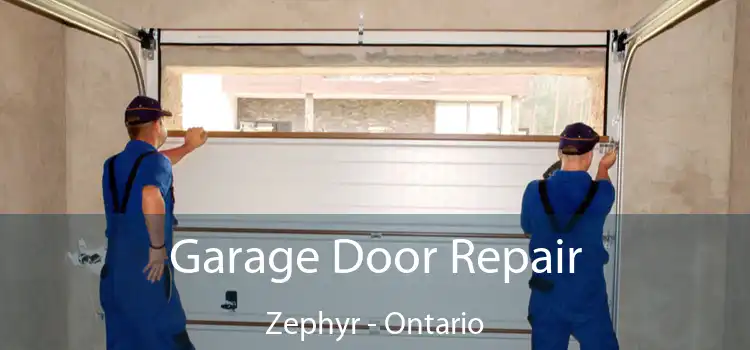 Garage Door Repair Zephyr - Ontario