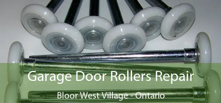 Garage Door Rollers Repair Bloor West Village - Ontario