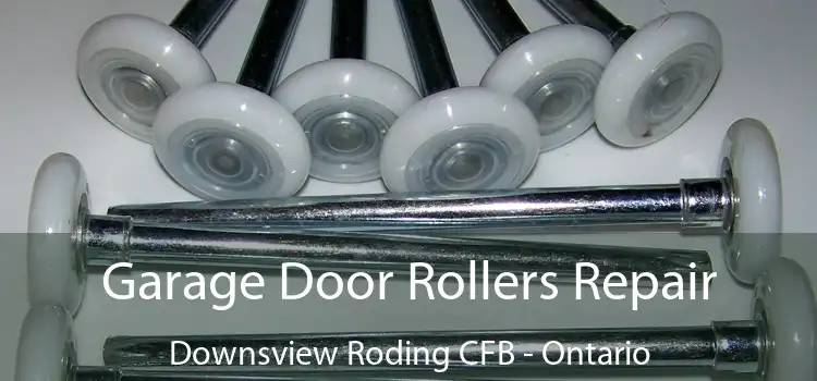 Garage Door Rollers Repair Downsview Roding CFB - Ontario