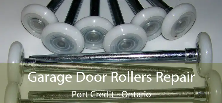 Garage Door Rollers Repair Port Credit - Ontario