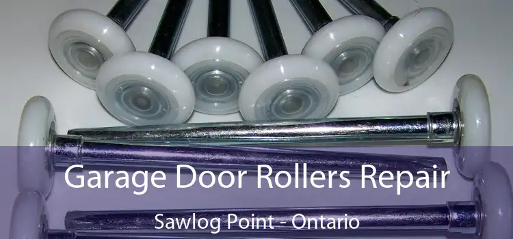 Garage Door Rollers Repair Sawlog Point - Ontario