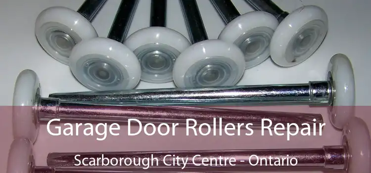 Garage Door Rollers Repair Scarborough City Centre - Ontario